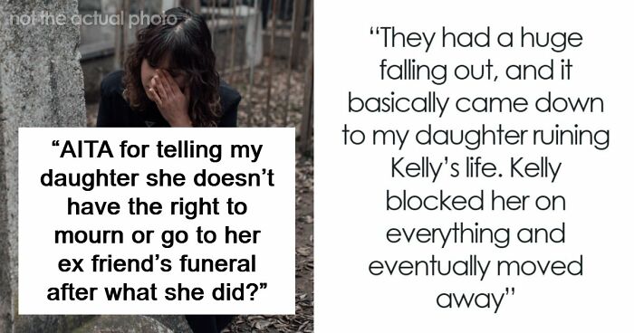 Mom Refuses To Let Daughter Attend Ex-Best Friend’s Funeral After What She Did Years Ago