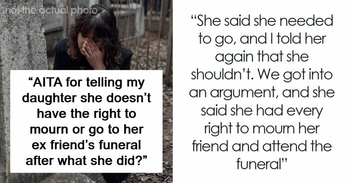 Mom Refuses To Let Daughter Attend Ex-Best Friend’s Funeral After What She Did Years Ago