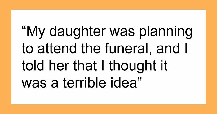 Mom Refuses To Let Daughter Attend Ex-Best Friend’s Funeral After What She Did Years Ago