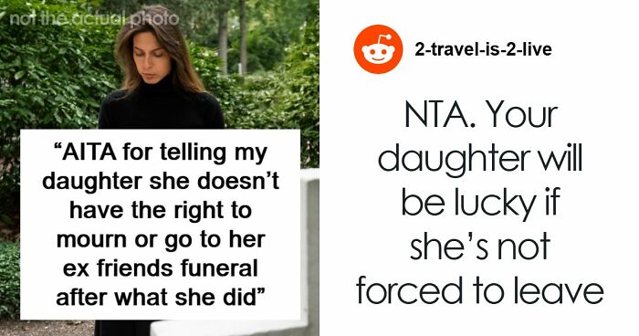 Mom Refuses To Let Daughter Attend Ex-Best Friend’s Funeral After What She Did Years Ago