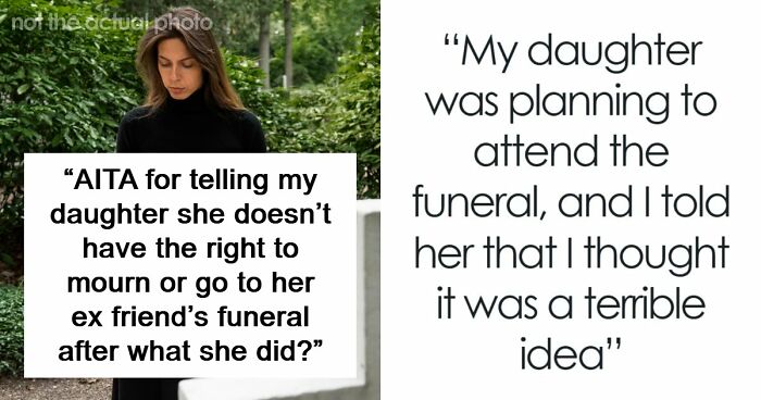 Mom Refuses To Let Daughter Attend Ex-Best Friend’s Funeral After What She Did Years Ago