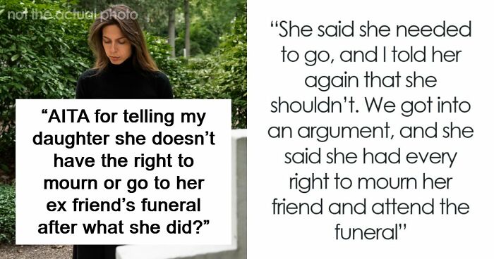 Mom Refuses To Let Daughter Attend Ex-Best Friend’s Funeral After What She Did Years Ago