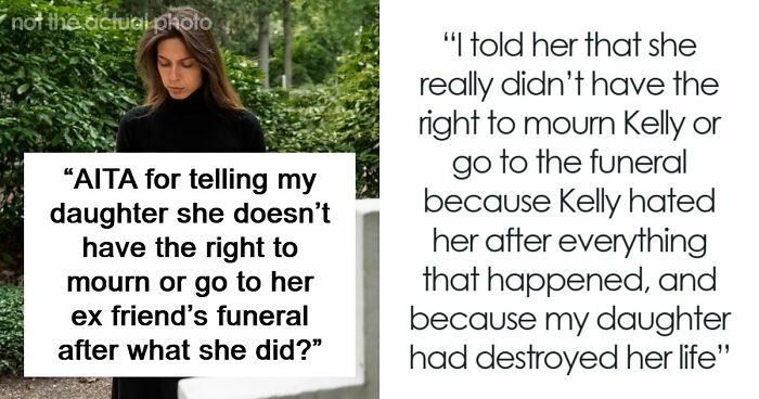 Mom Refuses To Let Daughter Attend Ex-Best Friend’s Funeral After What She Did Years Ago