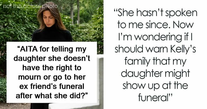 Mom Refuses To Let Daughter Attend Ex-Best Friend’s Funeral After What She Did Years Ago