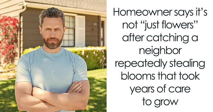 Entitled Neighbor Treats Man’s Garden Like A Free Florist, Gets Caught Redhanded On Camera