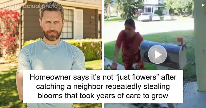 Entitled Neighbor Treats Man’s Garden Like A Free Florist, Gets Caught Redhanded On Camera