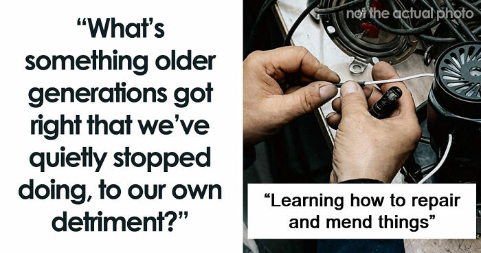 53 Things We Slowly Stopped Doing To Our Own Detriment Despite Seeing Them Work For Older Generations