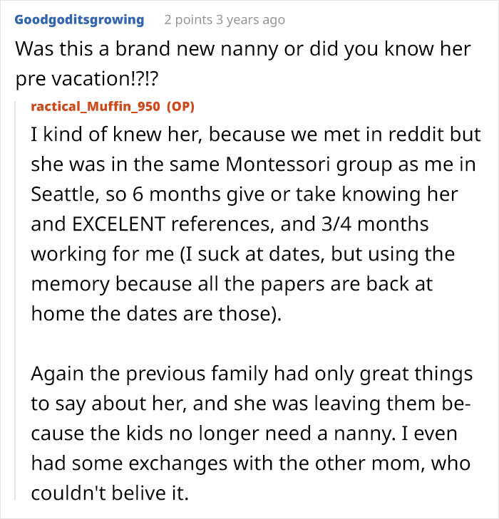 A screenshot of a comment from Goodgoditsgrowing asking if the nanny was new. The original poster, ractical_Muffin_950, explains how she knew the nanny from a Montessori group in Seattle and that she had excellent references, making the decision to take her on family vacation.