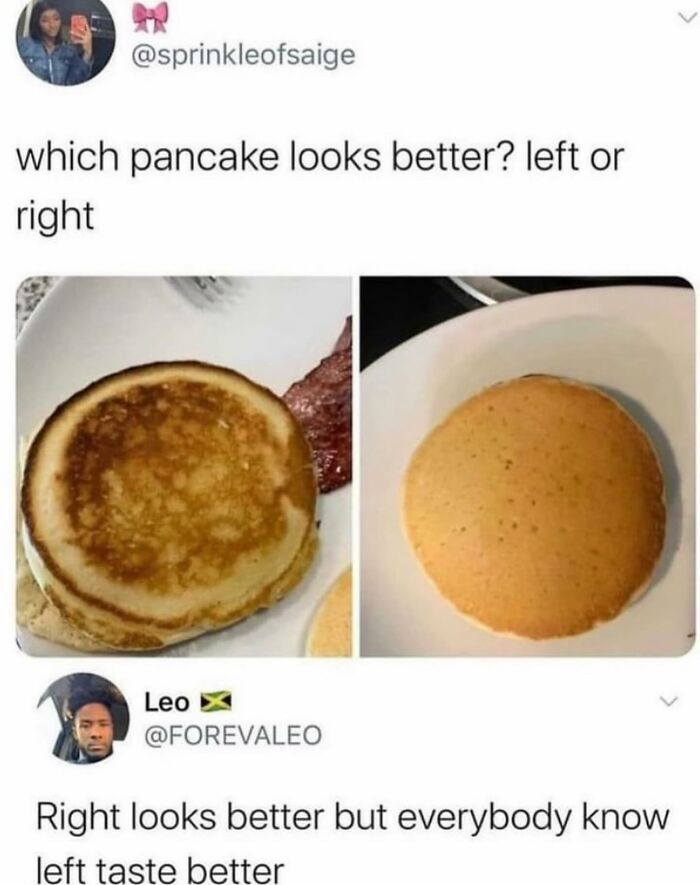 A social media post comparing two pancakes, left and right, with relatable meme comments about taste.