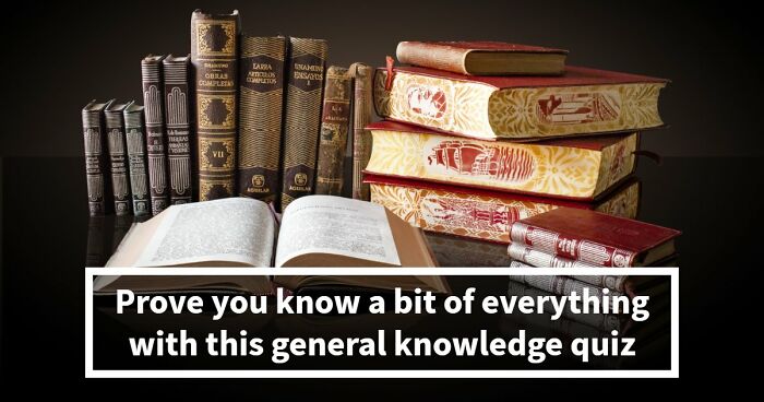 26 Mixed General Knowledge Questions That Humble Even Trivia Fans – Take The Quiz