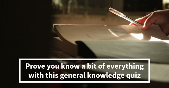 26 Mixed General Knowledge Questions That Humble Even Trivia Fans – Take The Quiz
