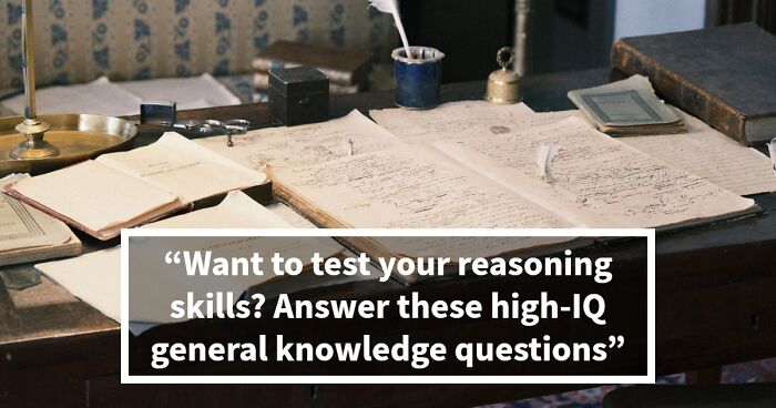 Only High IQs Can Beat All 24 Hard General Knowledge Questions – Prove You’re One