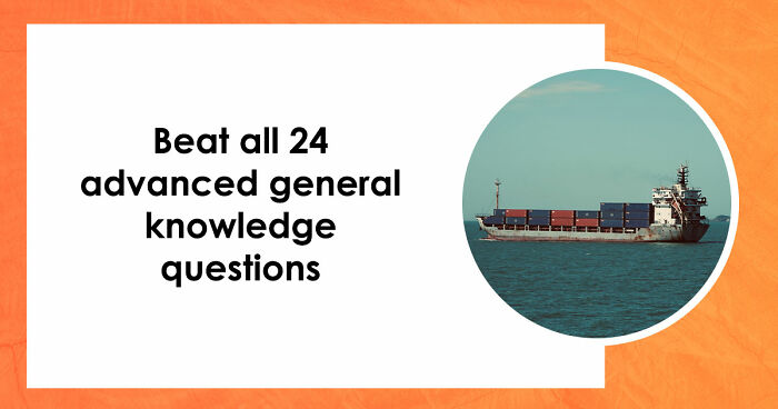 Only High IQs Can Beat All 24 Hard General Knowledge Questions – Prove You’re One