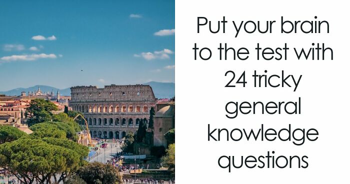 Only High IQs Can Beat All 24 Hard General Knowledge Questions – Prove You’re One