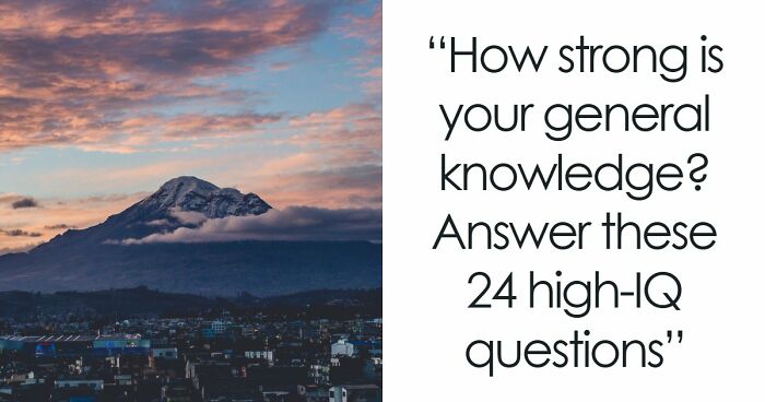 Only High IQs Can Beat All 24 Hard General Knowledge Questions – Prove You’re One