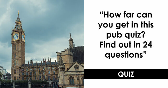“Could You Handle A Real Pub Quiz?”: Test Your General Knowledge With These 24 Questions