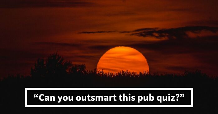 “Could You Handle A Real Pub Quiz?”: Test Your General Knowledge With These 24 Questions