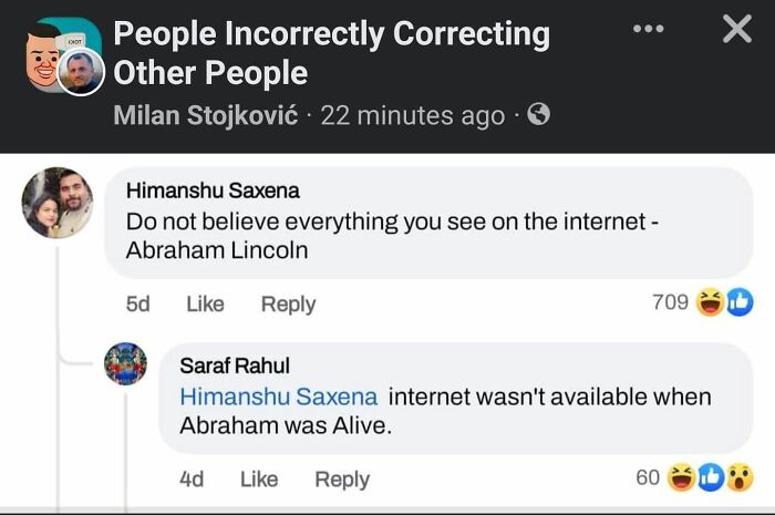 Satisfying correction online: a user incorrectly attributes a quote to Abraham Lincoln, then another user points out the internet wasn't available during his lifetime.