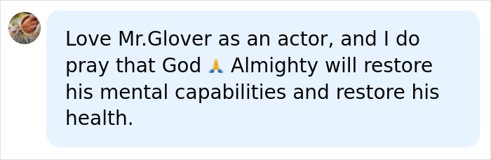 A social media comment expressing love for Danny Glover as an actor and praying for his mental capabilities and health. A social media comment expressing love for Danny Glover as an actor and praying for his mental capabilities and health.