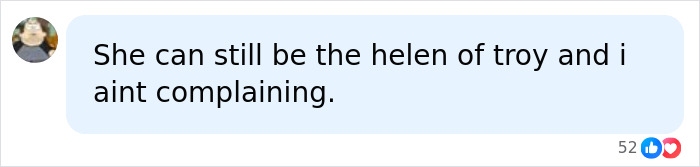 A social media comment about the Helen of Troy actress and her age-defying looks. A social media comment about the Helen of Troy actress and her age-defying looks.