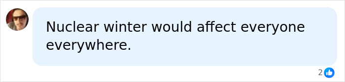 A social media comment stating that nuclear winter would affect everyone everywhere.