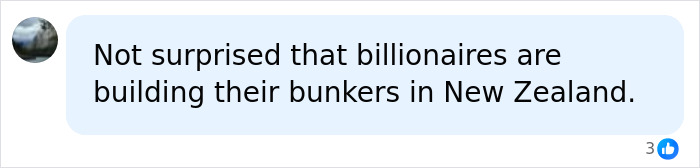 A social media comment about billionaires building bunkers in New Zealand in anticipation of nuclear war.