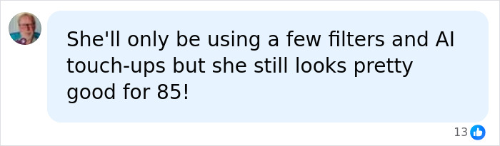 A social media comment from a user titled She'll only be using a few filters and AI touch-ups but she still looks pretty good for 85! discussing a Hollywood star joining an adult content platform. A social media comment from a user titled She'll only be using a few filters and AI touch-ups but she still looks pretty good for 85! discussing a Hollywood star joining an adult content platform.