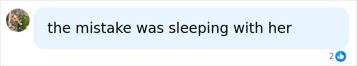 A social media comment states the bedroom mistake was sleeping with the woman who slept with over 500 men. A social media comment states the bedroom mistake was sleeping with the woman who slept with over 500 men.