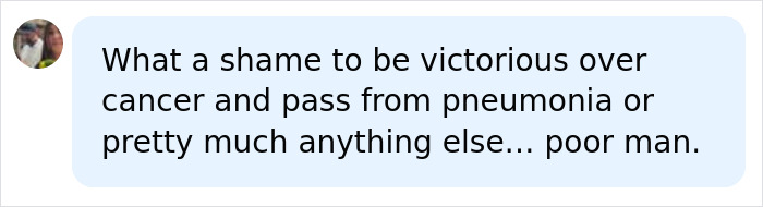 A social media comment expressing sadness about passing from pneumonia after surviving cancer. A social media comment expressing sadness about passing from pneumonia after surviving cancer.