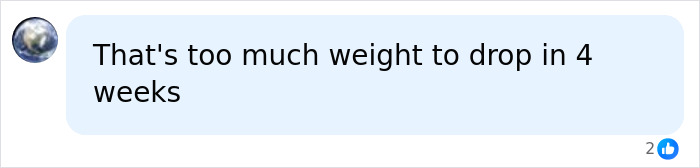 A social media comment saying, That's too much weight to drop in 4 weeks, referencing the fat camp results. A social media comment saying, That's too much weight to drop in 4 weeks, referencing the fat camp results.