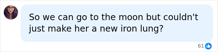 A comment questioning why a new iron lung couldn't be made for the Polio survivor.