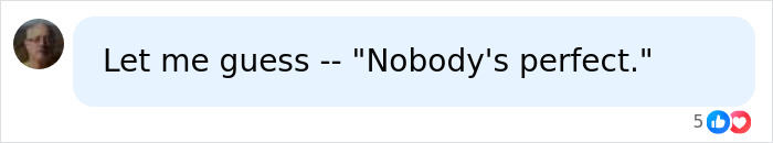 A social media comment reading Let me guess -- Nobody's perfect. referring to an adult star's professor's reaction. A social media comment reading Let me guess -- Nobody's perfect. referring to an adult star's professor's reaction.
