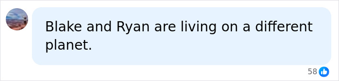 A social media comment about Ryan Reynolds and his projects: Blake and Ryan are living on a different planet.