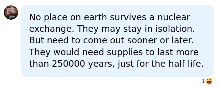 A social media comment about the long-term isolation needed to survive a nuclear war, referencing supplies for over 250,000 years.