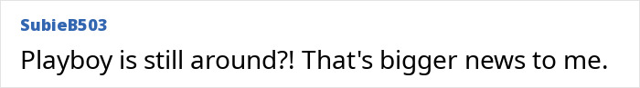 A comment about Playboy rebranding and bunnies, expressing surprise that Playboy is still around. A comment about Playboy rebranding and bunnies, expressing surprise that Playboy is still around.
