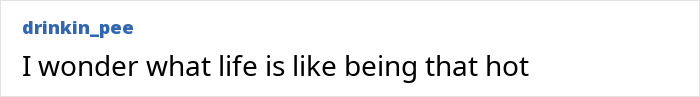 A user comment wondering about the life of someone considered very attractive, connected to Playboy's makeover. A user comment wondering about the life of someone considered very attractive, connected to Playboy's makeover.