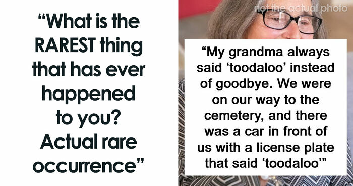 51 People Share The Rarest Things That Have Ever Happened To Them