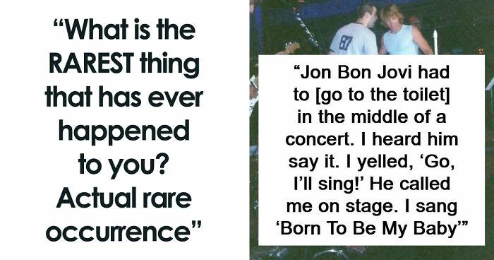 51 People Share The Rarest Things That Have Ever Happened To Them