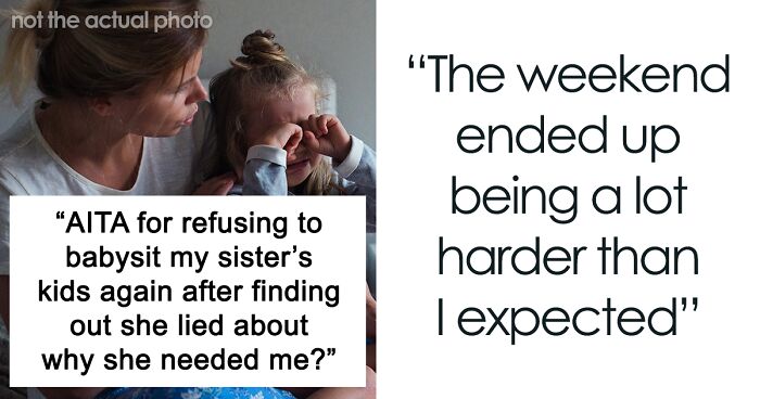 Single Mom Lies To Make Sister Agree To Watch Her Kids, Loses A Free Babysitter When She Actually Needs One
