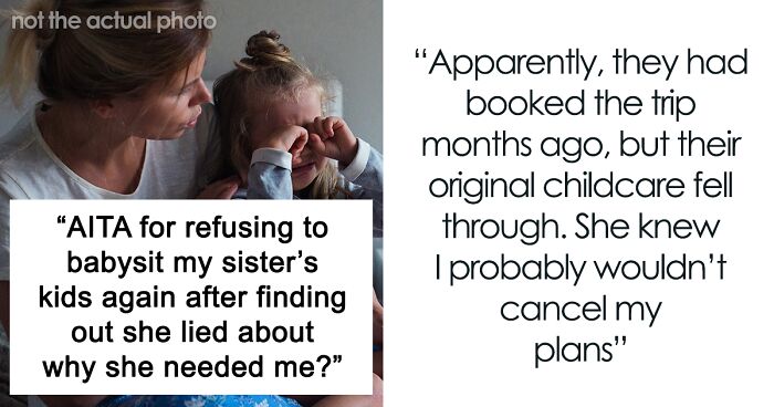 Single Mom Lies To Make Sister Agree To Watch Her Kids, Loses A Free Babysitter When She Actually Needs One