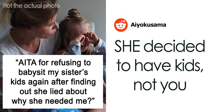 Single Mom Lies To Make Sister Agree To Watch Her Kids, Loses A Free Babysitter When She Actually Needs One