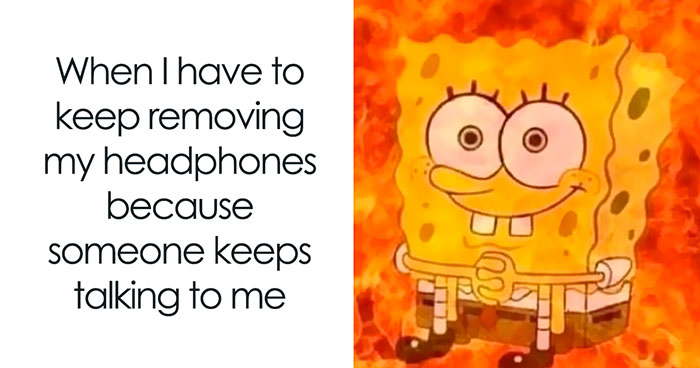 50 Hilarious Memes That You May Find Amusing Because Of How Totally Relatable They Are