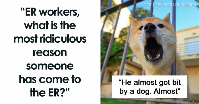 53 Times ER Staff Had To Deal With The Most Ridiculous Patients