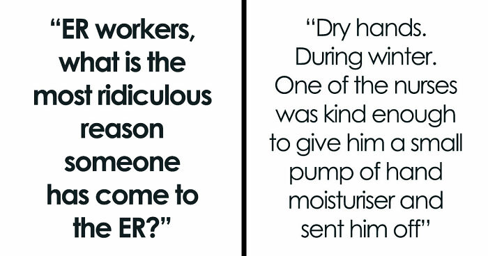 53 Times ER Staff Had To Deal With The Most Ridiculous Patients