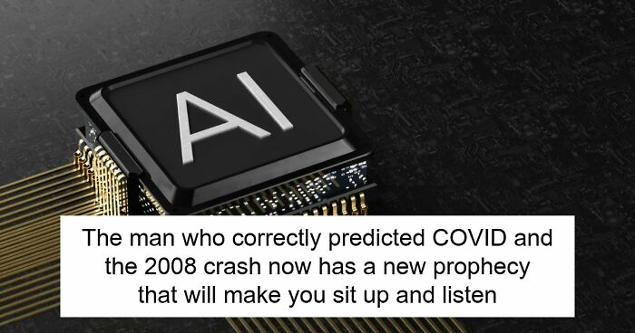 Expert Who Predicted Covid And 2008 Financial Crisis Issues Grim New AI Warning