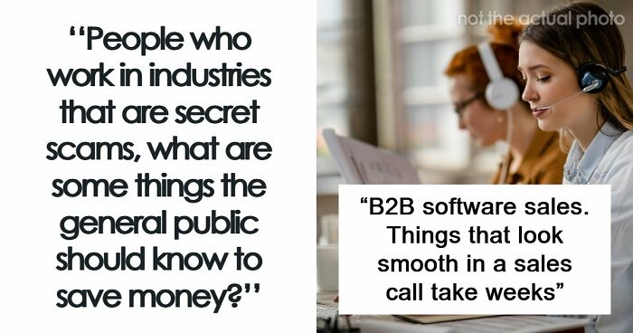 Workers Of 40 Industries Shared How People Are Getting Scammed And They Don’t Even Know It