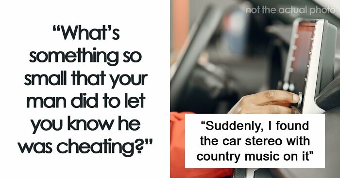 “They Think We’re Stupid”: 65 Women Reveal Small Cheating Red Flags