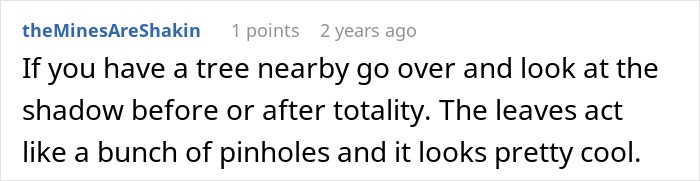 A comment advising to look at tree shadows before/after totality during the total solar eclipse. A comment advising to look at tree shadows before/after totality during the total solar eclipse.