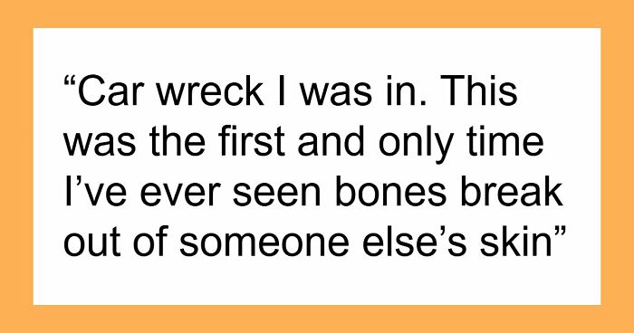 47 Things People Accidentally Witnessed That Changed Them Forever