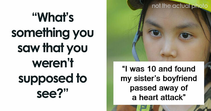 47 Things People Accidentally Witnessed That Changed Them Forever
